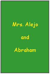 Text Box: Mrs. Alejo 
and
Abraham
